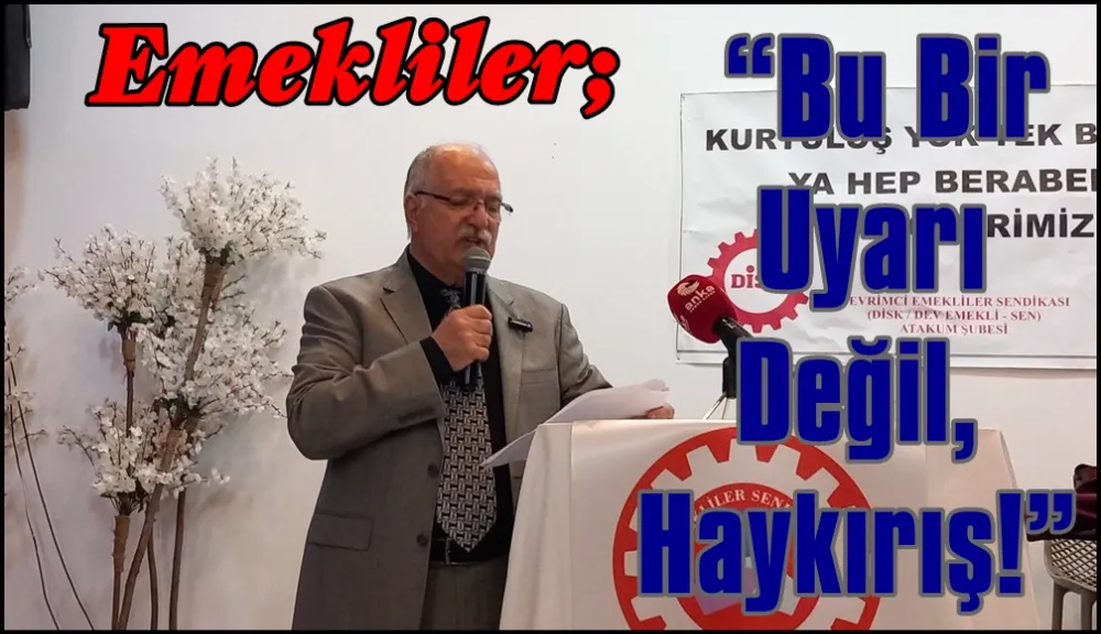 “Açlığa, Yoksulluğa ve Hukuksuzluğa Karşı Emekliler Ayağa Kalktı”