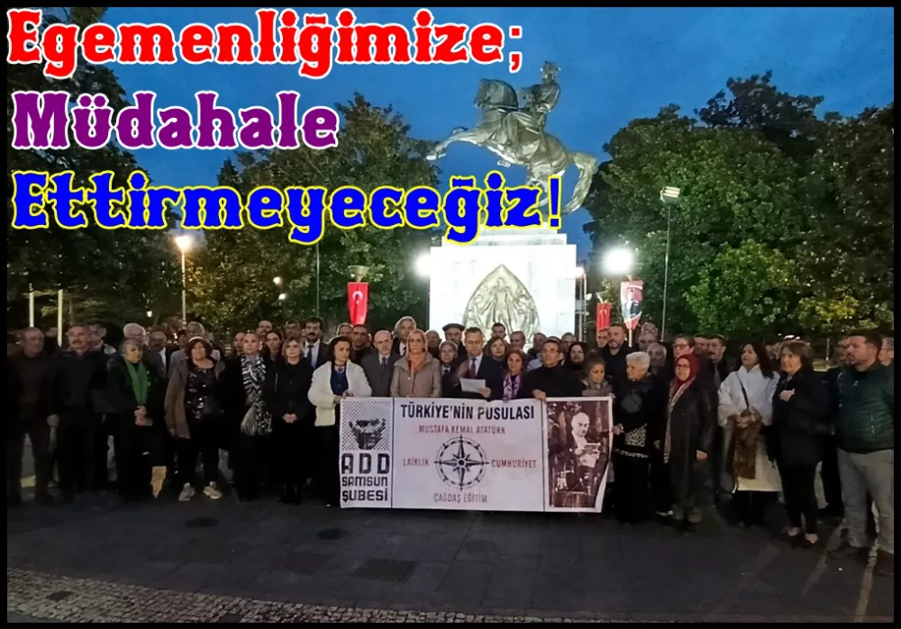 ADD Samsun şube başkanı Gömeç; Türkiye Cumhuriyeti Sahipsiz Değildir!