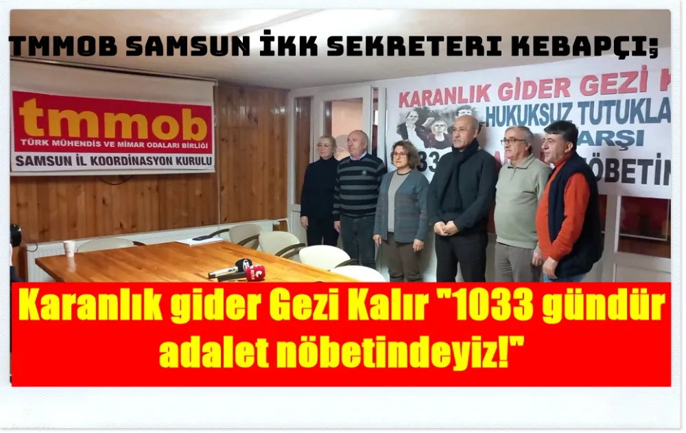  TMMOB Samsun İKK sekreteri Kebapçı; Adalet nöbetinde 1033. gün, Adalet bir gün herkese gerekecek! 