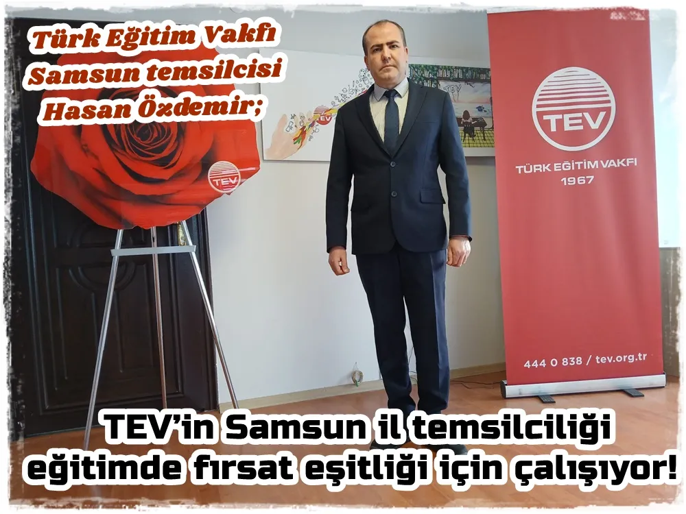   TEV’in (Türk Eğitim Vakfı) Samsun il temsilciliği eğitimde fırsat eşitliği için çalışıyor!