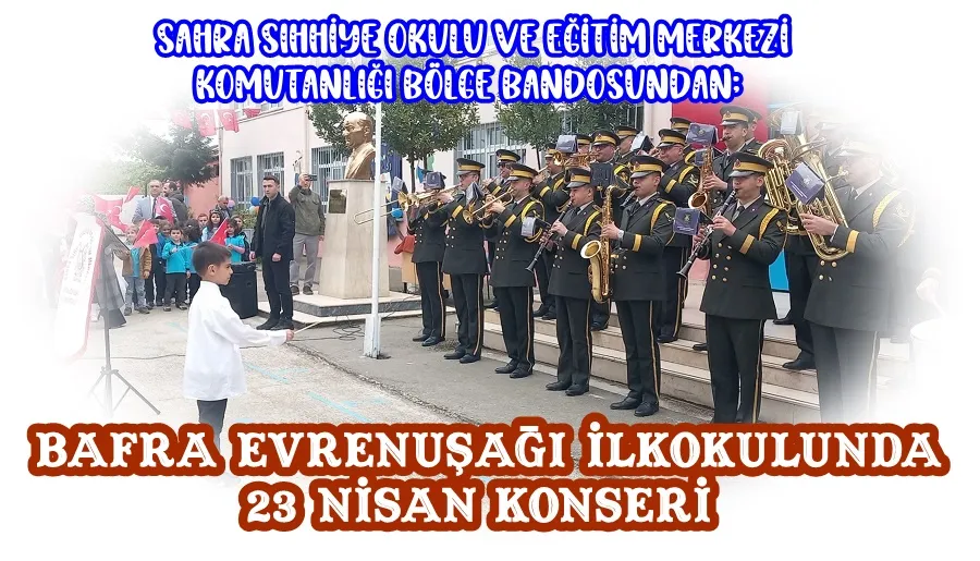 Samsun Sahra Sıhhiye Bando komutanlığından Evrenuşağı İlkokulunda öğrencilerle 23 Nisan kutlaması 