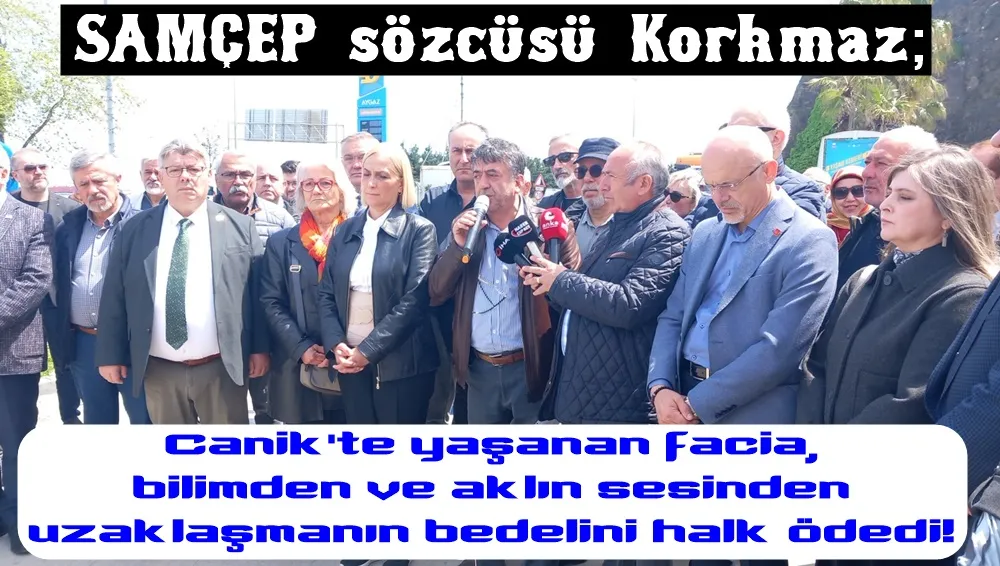SAMÇEP Sözcüsü Adnan Korkmaz;  Canik