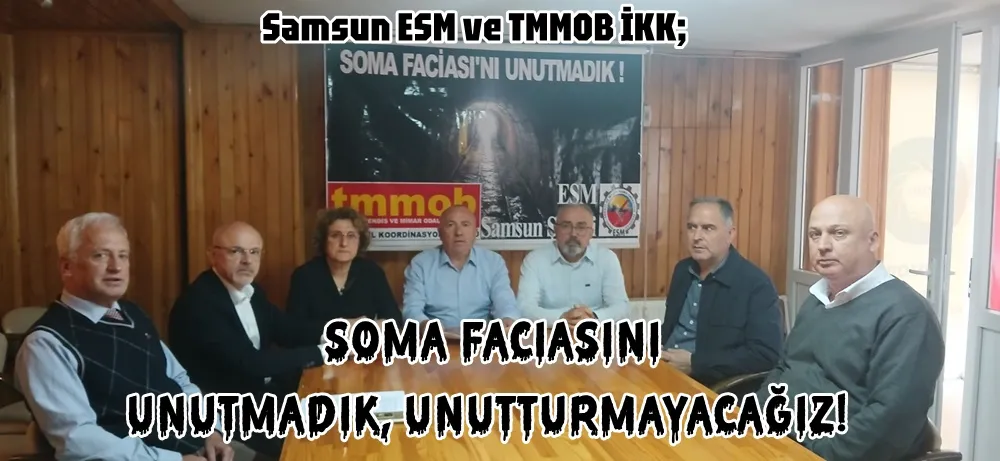 TMMOB Samsun İKK ve ESM; “11. Yılında Soma maden katliamının acısını yaşamaya devam ediyoruz!”