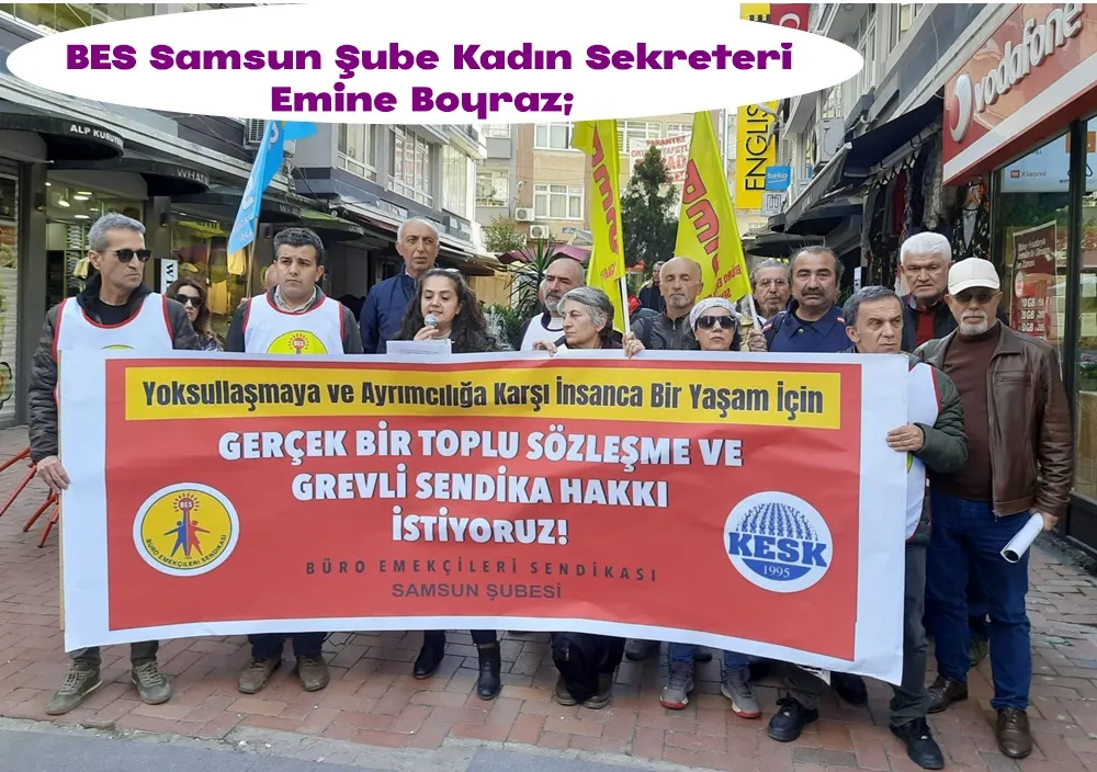 BES Samsun şube kadın sekreteri Emine Boyraz; Emekçiler ancak grevli toplu sözleşmeli sendikal hak mücadelesi ile kazanabilir!