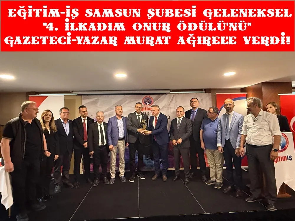 Eğitim-İş Samsun Şubesi geleneksel İlkadım Onur Ödülünün dördüncüsünü gazeteci-yazar Murat Ağırel’e verdi.