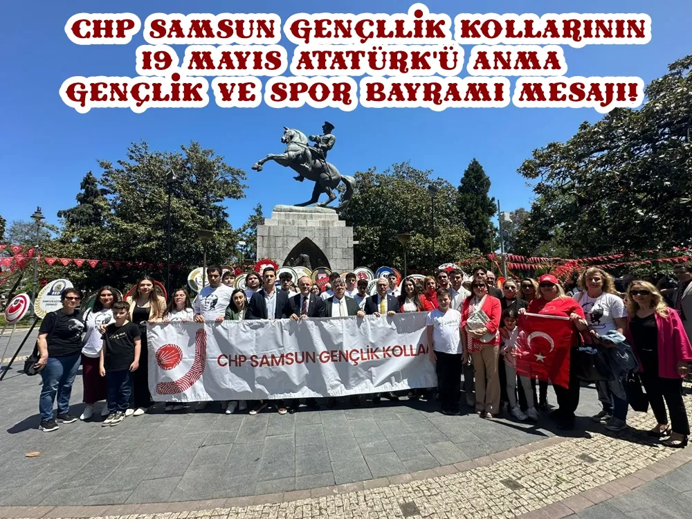 CHP Samsun İl Başkanı Mehmet Özdağ’ın 19 Mayıs Atatürk’ü Anma ve Gençlik Spor Bayramı Kutlama Mesajı!
