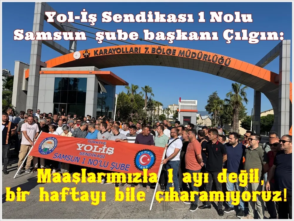  Yol-İş sendikası 1 nolu şube başkanı Şaban Çılgın: “Maaşlarımızla 1 ayı değil, bir haftayı bile çıkaramıyoruz!”
