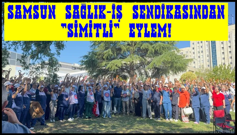 Sağlık-İş Samsun şubesinden simitli iş bırakma eylemi!