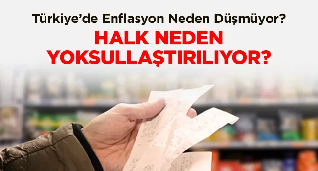 “Enflasyon Düşmüyor, Halk Yoksullaştırılıyor!”