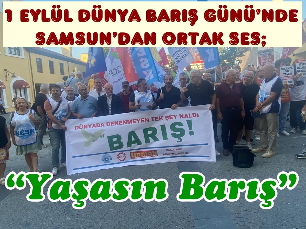 Samsun’da Emek ve Demokrasi Güçlerinden 1 Eylül Barış Günü Açıklaması