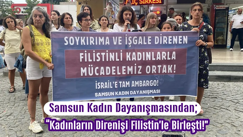  “Soykırıma ve işgale direnen Filistinli kadınlarla mücadelemiz ortak!”