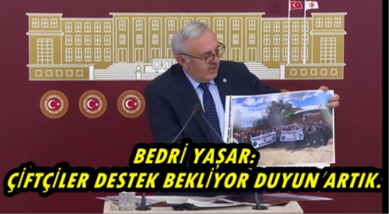 Bedri Yaşar: “Çiftçiler Hala Destek Paketi Beklemekteler…”