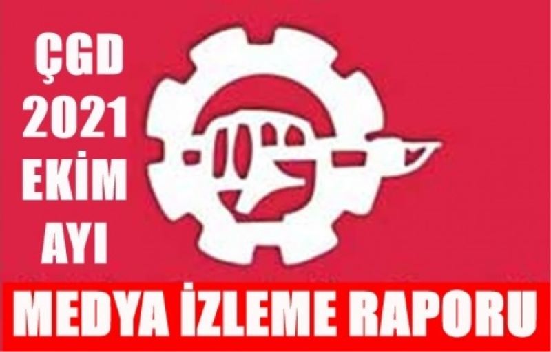 ÇGD 2021 EKİM AYI MEDYA İZLEME RAPORU YAYINLANDI...